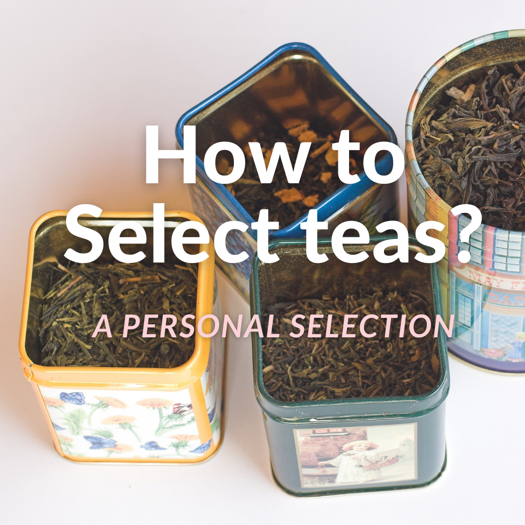 How to Select Teas? A personal selection. - Clémentine Boutique
